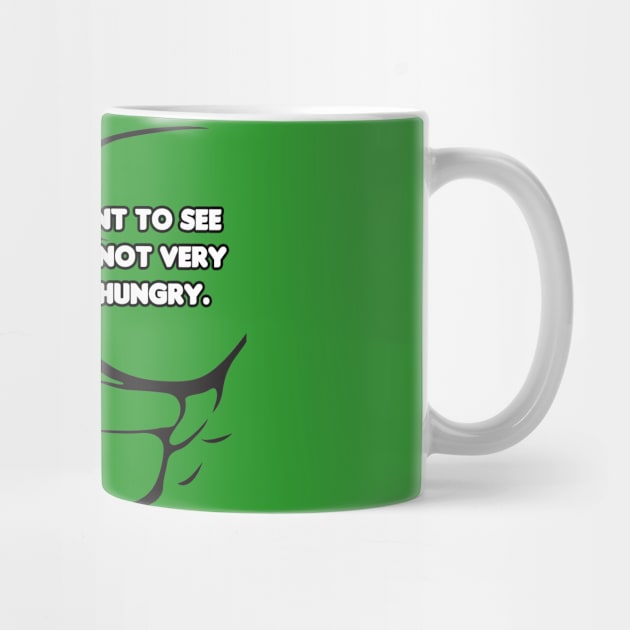 You Don't Want To See My Hungry! by HellraiserDesigns